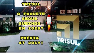 TRISUL(TRIS3) O FOGUETE SEGUE SUBINDO EM 2020? PRÉVIA OPERACIONAL 4T 2019!