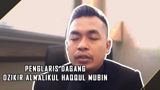 PENGLARIS DAGANG DZIKIR ALMALIKUL HAQQUL MUBIN