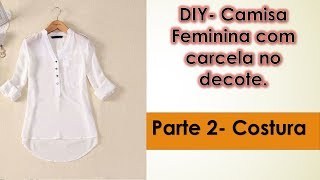 DIY-Costura Camisa Feminina Com Carcela no Decote