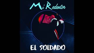 El Soldado - Mi Redentor