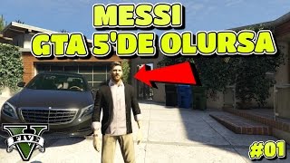 MESSI ILE GERÇEK HAYAT - GTA 5 TÜRKÇE #01