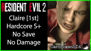 Resident Evil 2 REmake (PC) No Damage No Save - Claire 1st (Claire A) Hardcore Mode S+ Rank