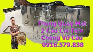 Thùng Quay mật 2 cầu cải tiến sạch mật chống vỡ cầu