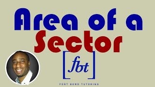Finding the Area of a Sector [fbt]