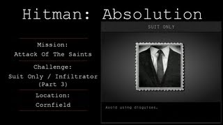 Hitman: Absolution Challenge Guide - Suit Only / Infiltrator (Cornfields) - Attack Of The Saints