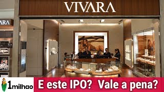 IPO VIVARA - SERÁ QUE VALE A PENA - VIVA3 - oferta pública inicial joalheria VIVARA