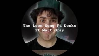The Loom Song Ft Matt Gray