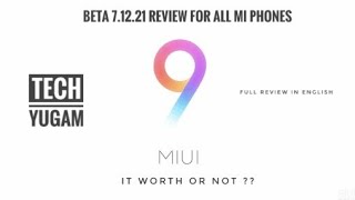 Miui 9 7.12.21 (beta) full changelog.... Full Review for all mi devices