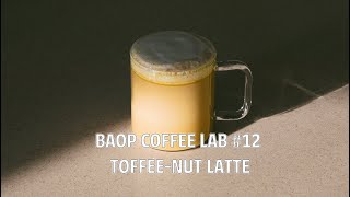BAOP COFFEE LAB #12 Toffee-nut latte