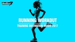 Running Workout: Training Motivation Music 2017 [SuperFitness]
