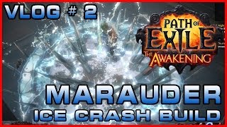 Path of Exile | Vlog # 2 | The Marauder Ice Crash Build | The Awakening