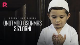 Behruz Nuriddinov - Unutmoq osonmas sizlarni