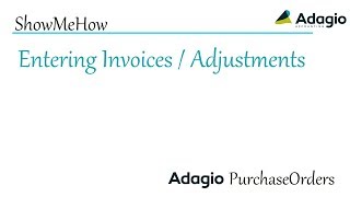 Adagio PurchaseOrders - Entering Invoices or Adjustments