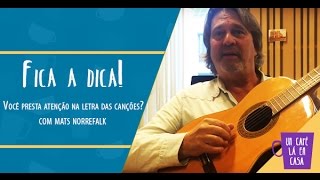 Fica a Dica do Convidado | Você presta atenção na letra das canções? | Mats Norrefalk
