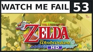 Watch Me Fail | The Legend of Zelda: Wind Waker HD | 53 | "The Triforce Charts"