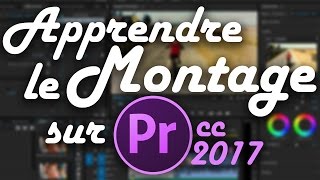 APPRENDRE LE MONTAGE SUR PREMIERE PRO CC EN 15 MINUTES (1/2) - TUTO