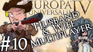 Europa Universalis 4 | Husband and Wife Multiplayer | Part 10