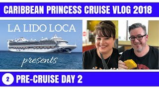 Caribbean Princess Cruise Vlog 2018 - EP 2: Pre-Cruise Day 2