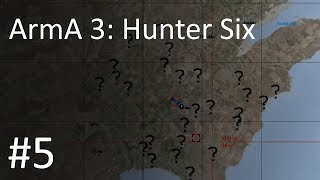 ArmA 3: Hunter Six Ep 5- Hunting The Messiah