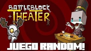 JUEGO RANDOM! BattleBlock Theater!