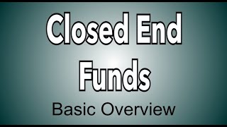 Closed End Funds. A Basic Overview Of How CEFs Work and Some Tips On Buying.