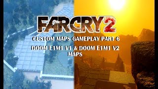 Far Cry 2 (PC) - Custom Maps Gameplay - Part 6 - Doom E1M1 v1 & v2 maps
