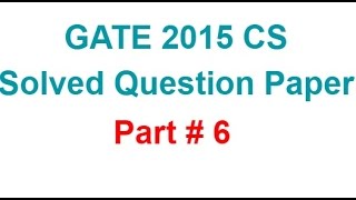 GATE 2015 CS Solved Question Paper Part# 6