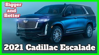 2021 Cadillac Escalade: Bigger and Better