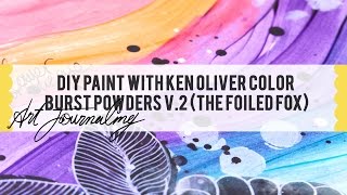 Art Journaling #037: DIY Transparent Paint with Ken Oliver Color Burst Watercolor Powders