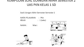 SOAL UJIAN ULANGAN PENDIDIKAN KEWARGANERAAN KELAS 1 SD UAS PKN SEMESTER 2