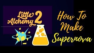 Little Alchemy 2-How To Make Supernova Cheats & Hints