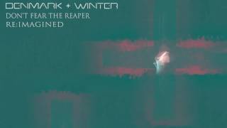 Don't Fear The Reaper  (Denmark + Winter Re:Imagined)