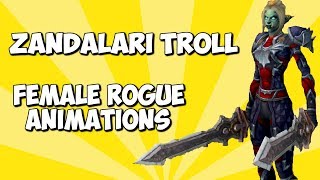 Zandalari Troll - Female Rogue - All 3 Spec Animations!!