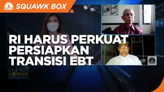 Hindari Krisis Energi, RI Harus Perkuat Persiapkan Transisi EBT