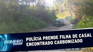 Polícia prende filha de casal encontrado carbonizado em SBC | Primeiro Impacto (30/01/20)