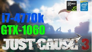 Just Cause 3 | i7-4770k & GTX 1060 Performance (1080p Ultra)