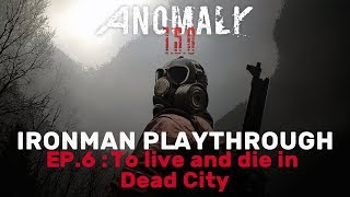 STALKER Anomaly 1.5 | Ironman Playthrough | EP.6: To live and die in Dead City