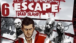Escape Dead Island - Прохождение Часть 6 (PC)