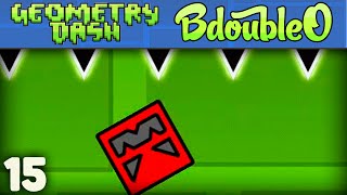 Geometry Dash :: BEAT EVERY LEVEL!! ep 15 [Geometry Dash w/ BdoubleO100]