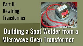 How to Build a Microwave Transformer Spot Welder: #2 Rewiring Transformer
