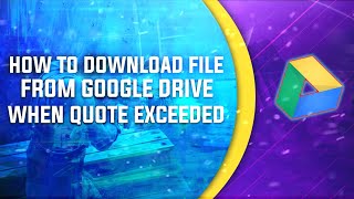 Google Drive File Download limit Exceeded fix! with Android [HINDI]