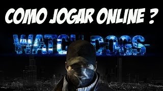 #WATCH DOGS - COMO JOGAR ONLINE ?