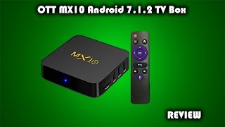 OTT MX10 Android 7.1.2 TV Box Review