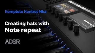 Komplete Kontrol mk2 - Creating & Modulating Techno Hats with Note Repeat