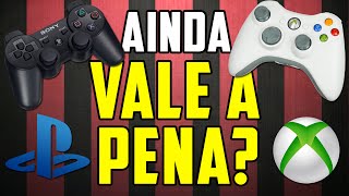 AINDA VALE A PENA COMPRAR UM XBOX 360 OU PLAYSTATION 3?