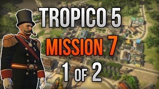 Tropico 5 - Mission 7 (Day 0) - 1 of 2 - Playthrough / Let's Play