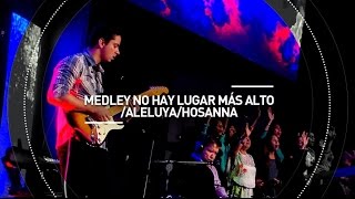 Medley No hay lugar más alto/Aleluya/Hosanna