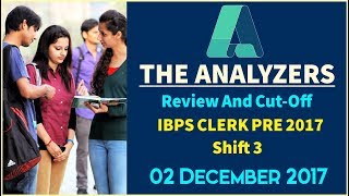Analyzer - Exam Analysis Of IBPS CLERK PRE 2017 SHIFT- 3 (Review & Cut Off) 2nd DECEMBER 2017