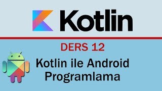 Kotlin - 12 - Kotlin ile Android Programlama tanıtım
