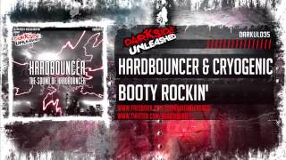 Hardbouncer & Cryogenic - Booty Rockin' (Darkside Unleashed)